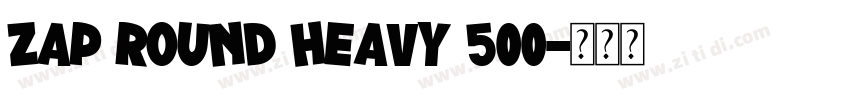 ZAP round Heavy 500字体转换